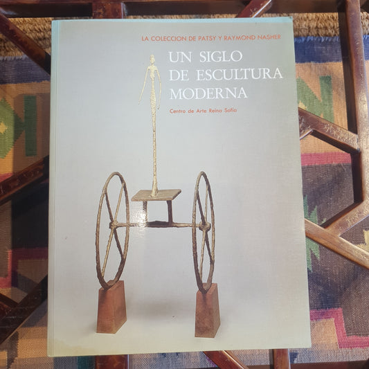 UN SIGLO DE ESCULTURA MODERNA PATSY Y RAYMOND NASHER CENTRO DE ARTE REINA SOFÍA AÑO 1988