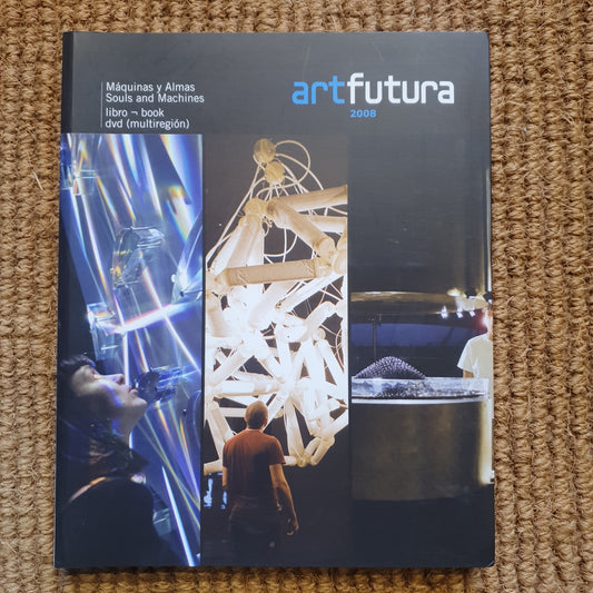 ART FUTURA 2008. MÁQUINAS Y ALMAS. SOULS AND MACHINES (LIBRO + DVD)
